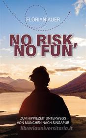 Ebook No risk, no fun di Florian Auer edito da Books on Demand
