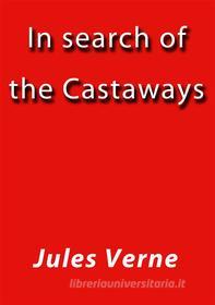 Ebook In search of the Castaways di Jules Verne, Jules VERNE edito da Jules Verne