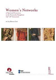 Ebook Women’s Networks of Spiritual Promotion in the Peninsular Kingdoms (13th-16th Centuries) di AA. VV. edito da Viella Libreria Editrice