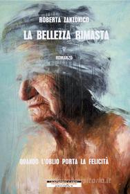 Ebook La bellezza rimasta di Zanzonico Roberta edito da Morellini Editore
