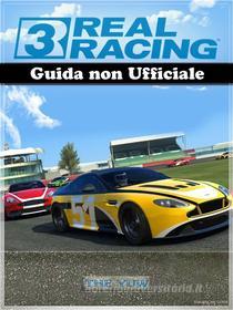 Ebook Real Racing 3 Guida Non Ufficiale di The Yuw edito da The Yuw
