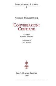 Ebook Conversazioni cristiane. di Nicolas Malebranche, Alfonso Ingegno (curat./edit.) edito da Olschki Editore