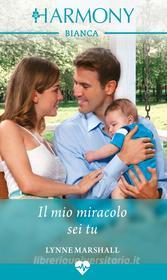 Ebook Il mio miracolo sei tu di Lynne Marshall edito da HarperCollins Italia