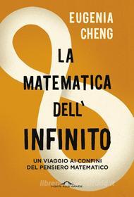 Ebook La matematica dell'infinito di Eugenia Cheng edito da Ponte alle Grazie