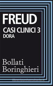 Ebook Casi clinici 3: Dora di Sigmund Freud edito da Bollati Boringhieri