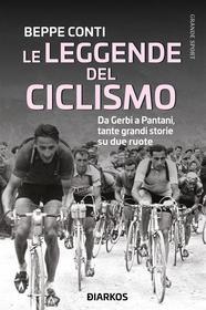 Ebook Le leggende del ciclismo di Beppe Conti edito da Diarkos