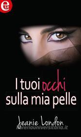 Ebook I tuoi occhi sulla mia pelle di Jeanie London edito da HarperCollins Italia