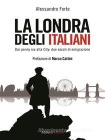 Ebook La Londra degli italiani di Alessandro Forte edito da Aliberti Editore