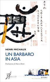 Ebook Un barbaro in Asia di Michaux Henri edito da O barra O