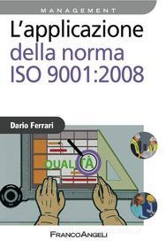 Ebook L' applicazione della norma ISO 9001:2008 di Dario Ferrari edito da Franco Angeli Edizioni