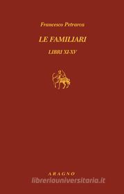 Ebook Le familiari. Libri XI-XV di Francesco Petrarca edito da Nino Aragno Editore
