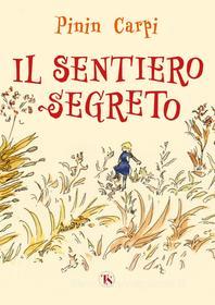 Ebook Il sentiero segreto di Pinin Carpi edito da TS Edizioni