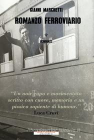Ebook Romanzo ferroviario di Marchetti Gianni edito da Morellini Editore