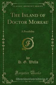 Ebook The Island of Doctor Moreau di H. G. Wells edito da Forgotten Books