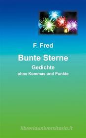 Ebook Bunte Sterne di F. Fred edito da Books on Demand