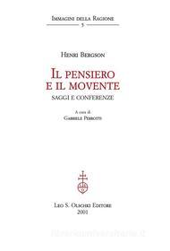 Ebook Il pensiero e il movente. Saggi e conferenze. di Henri Bergson, Gabriele Perrotti (curat./edit.) edito da Olschki Editore