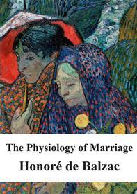 Ebook The Physiology of Marriage di Honoré de Balzac edito da Freeriver Publishing