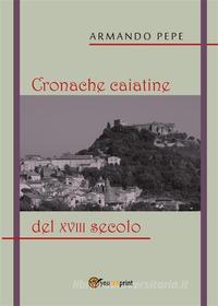 Ebook Cronache caiatine del XVIII secolo di Armando pepe edito da Youcanprint