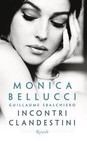 Ebook Incontri clandestini di Bellucci Monica edito da Rizzoli