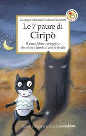 Ebook Le 7 paure di Ciripò. Il gatto fifone-coraggioso che aiuta i bambini con le favole di Franchini Giuliana, Maiolo Giuseppe edito da Edizioni Centro Studi Erickson