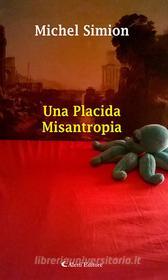 Ebook Una Placida Misantropia di Michel Simion edito da Aletti Editore