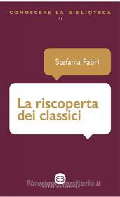 Ebook La riscoperta dei classici di Stefania Fabri edito da Editrice Bibliografica