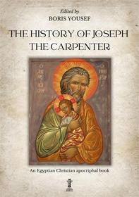 Ebook The History of Joseph the carpenter di Anonymous Christian Author, Boris Yousef edito da Edizioni Aurora Boreale