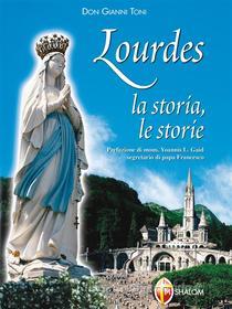 Ebook Lourdes. La storia, le storie di don Gianni Toni edito da Editrice Shalom