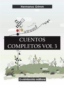 Ebook Cuentos completos Vol 3 di Hermanos Grimm edito da Greenbooks Editore