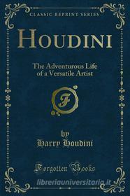 Ebook Houdini di Harry Houdini edito da Forgotten Books