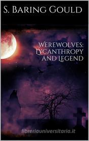 Ebook Werewolves: Lycanthropy and Legend di Sabine Baring-Gould edito da Books on Demand