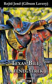 Ebook Texas Bill, a fenegyerek di Jen? Rejt? edito da PairDime