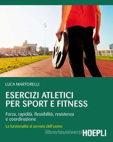 Ebook Esercizi atletici per sport e fitness di Luca Martorelli edito da Hoepli