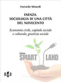 Ebook Faenza. Sociologia di una città del Novecento di Everardo Minardi edito da Homeless Book