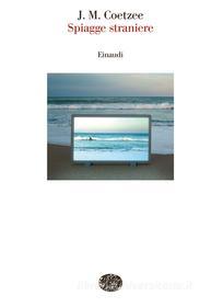 Ebook Spiagge straniere di Coetzee J. M. edito da Einaudi