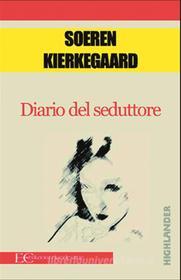 Ebook Diario del seduttore di Soren Kierkegaard edito da Edizioni Clandestine