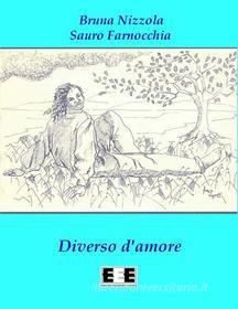Ebook Diverso d'amore di Bruna Nizzola, Sauro Farnocchia edito da Edizioni Esordienti E-book