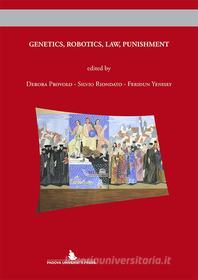 Ebook Genetics, Robotics, Law, Punishment di Debora Provolo, Silvio Riondato, Feridun Yenisey edito da Padova University Press