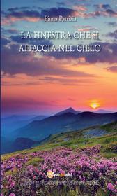 Ebook La finestra che si affaccia nel cielo di Patrizia Pinna edito da Youcanprint