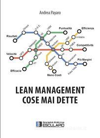Ebook Lean Management: Cose Mai Dette di Andrea Payaro edito da Società Editrice Esculapio