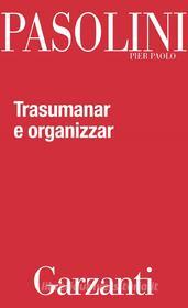 Ebook Trasumanar e organizzar di Pier Paolo Pasolini edito da Garzanti