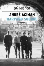 Ebook Harvard Square di André Aciman edito da Guanda