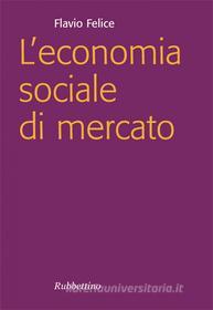 Ebook L'economia sociale di mercato di Flavio Felice edito da Rubbettino Editore