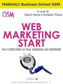 Ebook Web marketing - start di Gianni Vacca, Annalisa Trezza edito da Engage Editore