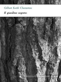 Libro Ebook Il giardino segreto di Keith Chesterton Gilbert di Alphaville Edizioni Digitali