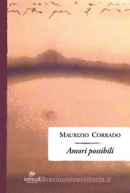 Ebook Amori possibili di Corrado  Maurizio edito da Intrecci Edizioni