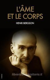 Ebook L’âme et le corps di Henri Bergson edito da FV Éditions