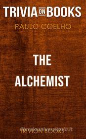 Ebook The Alchemist by Paulo Coelho (Trivia-On-Books) di Trivion Books edito da Trivion Books