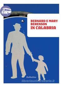 Ebook In Calabria di MARY BERENSON, BERNARD BERENSON edito da Rubbettino Editore