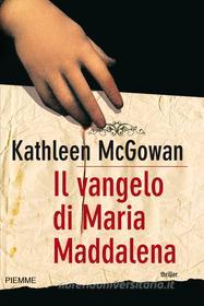 Ebook Il vangelo di Maria Maddalena di McGowan Kathleen edito da Piemme